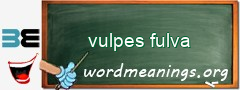 WordMeaning blackboard for vulpes fulva